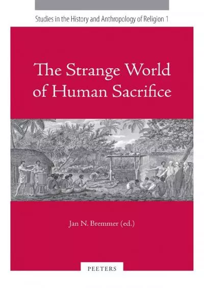 (EBOOK)-The Strange World of Human Sacrifice (Studies in the History and Anthropology of Religion)
