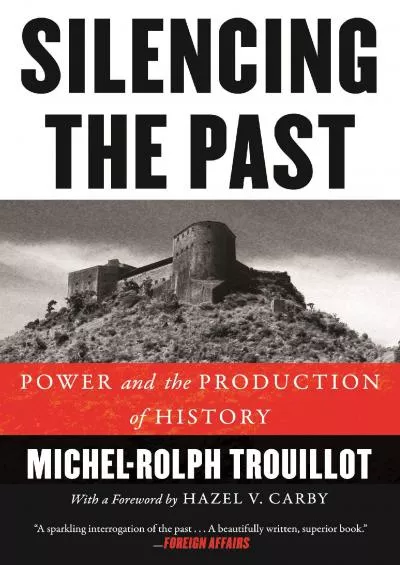 (DOWNLOAD)-Silencing the Past: Power and the Production of History, 20th Anniversary Edition