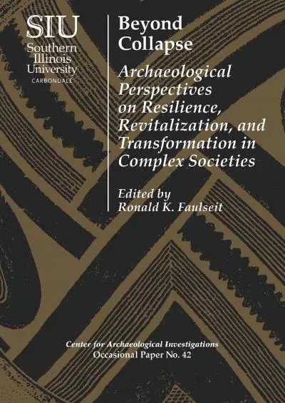 (DOWNLOAD)-Beyond Collapse: Archaeological Perspectives on Resilience, Revitalization,
