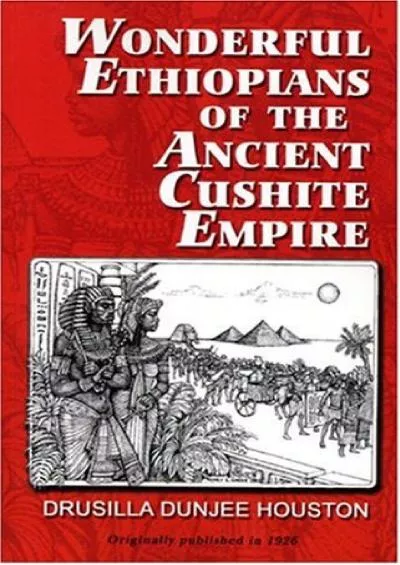 (DOWNLOAD)-Wonderful Ethiopians of the Ancient Cushite Empire