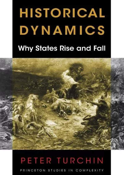 (BOOS)-Historical Dynamics: Why States Rise and Fall (Princeton Studies in Complexity, 26)