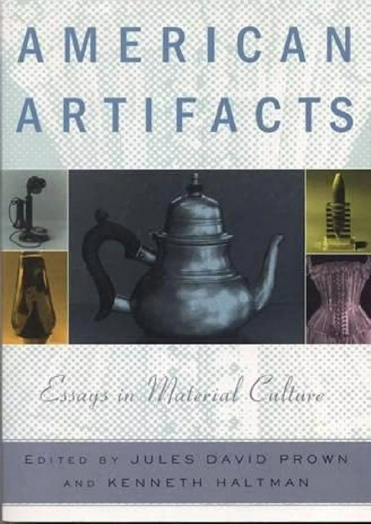 PDF-(DOWNLOAD)-American Artifacts: Essays in Material Culture