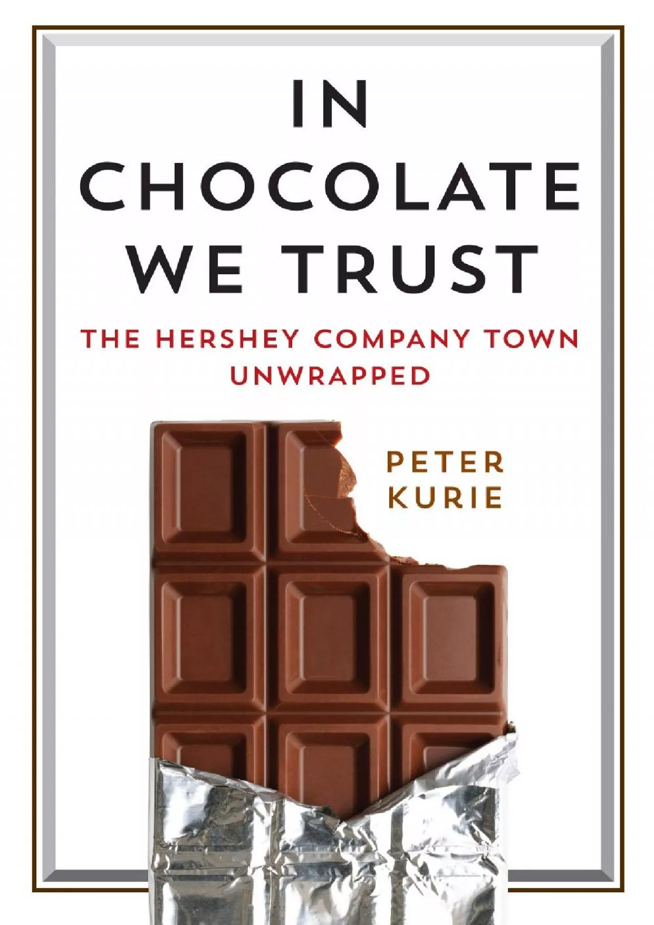 PDF-(EBOOK)-In Chocolate We Trust: The Hershey Company Town Unwrapped (Contemporary Ethnography)