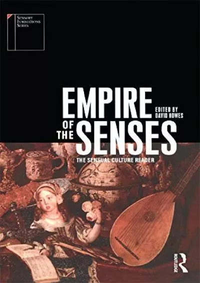 (EBOOK)-Empire of the Senses: The Sensual Culture Reader (Sensory Formations)