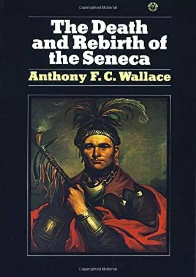 (DOWNLOAD)-The Death and Rebirth of the Seneca