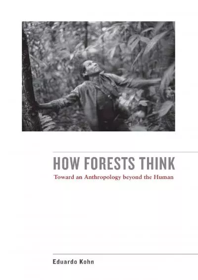 (EBOOK)-How Forests Think: Toward an Anthropology Beyond the Human