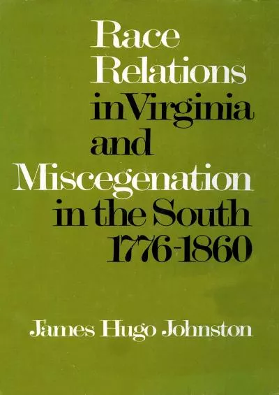 (DOWNLOAD)-Race Relations in Virginia and Miscegenation in the South 1776-1860