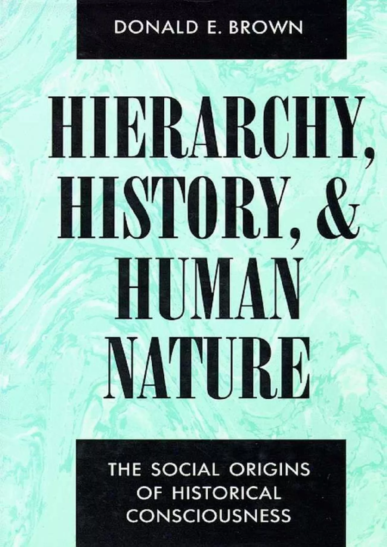 PDF-(READ)-Hierarchy, History, and Human Nature: The Social Origins of Historical Consciousness