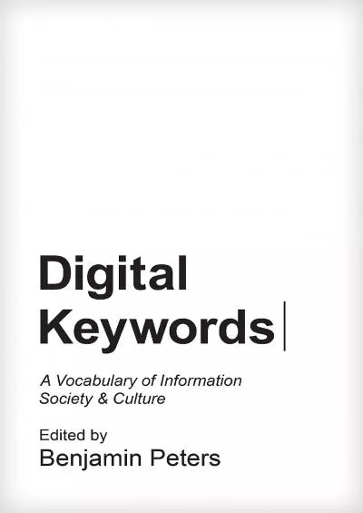 (DOWNLOAD)-Digital Keywords: A Vocabulary of Information Society and Culture (Princeton Studies in Culture and Technology, 8)