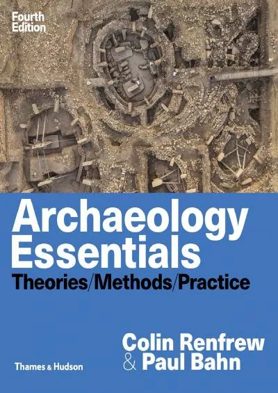 (BOOK)-Archaeology Essentials: Theories, Methods, and Practice