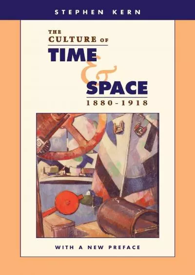 (BOOK)-The Culture of Time and Space, 1880–1918: With a New Preface