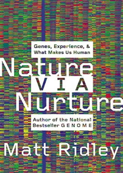 (BOOK)-Nature Via Nurture: Genes, Experience, and What Makes Us Human