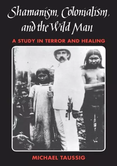 (BOOK)-Shamanism, Colonialism, and the Wild Man: A Study in Terror and Healing