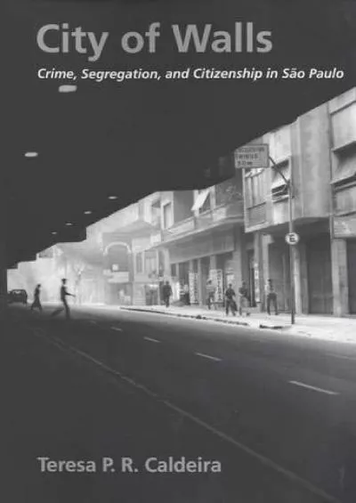 (BOOS)-City of Walls: Crime, Segregation, and Citizenship in São Paulo