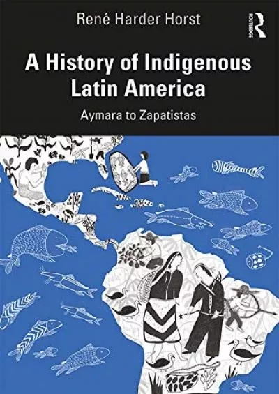 (EBOOK)-A History of Indigenous Latin America