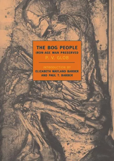 (BOOK)-The Bog People: Iron Age Man Preserved (New York Review Books Classics)