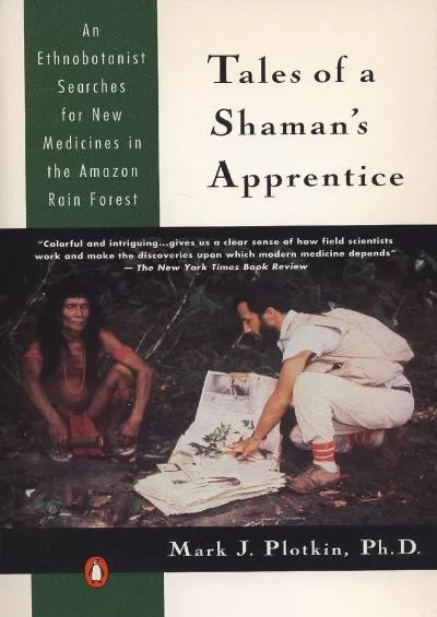 (EBOOK)-Tales of a Shaman\'s Apprentice: An Ethnobotanist Searches for New Medicines in the Amazon Rain Forest
