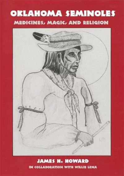 (EBOOK)-Oklahoma Seminoles: Medicines, Magic, and Religion (Volume 166) (The Civilization