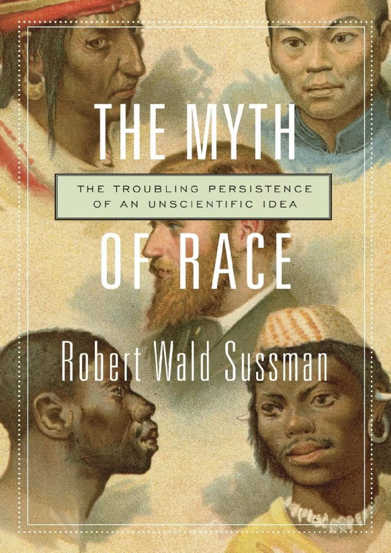 PDF-(READ)-The Myth of Race: The Troubling Persistence of an Unscientific Idea