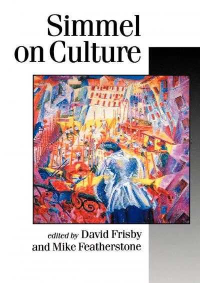 (DOWNLOAD)-Simmel on Culture: Selected Writings (Published in association with Theory,