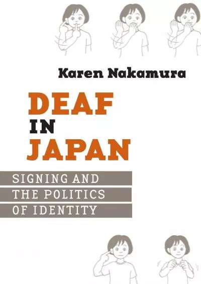 (BOOK)-Deaf in Japan: Signing and the Politics of Identity