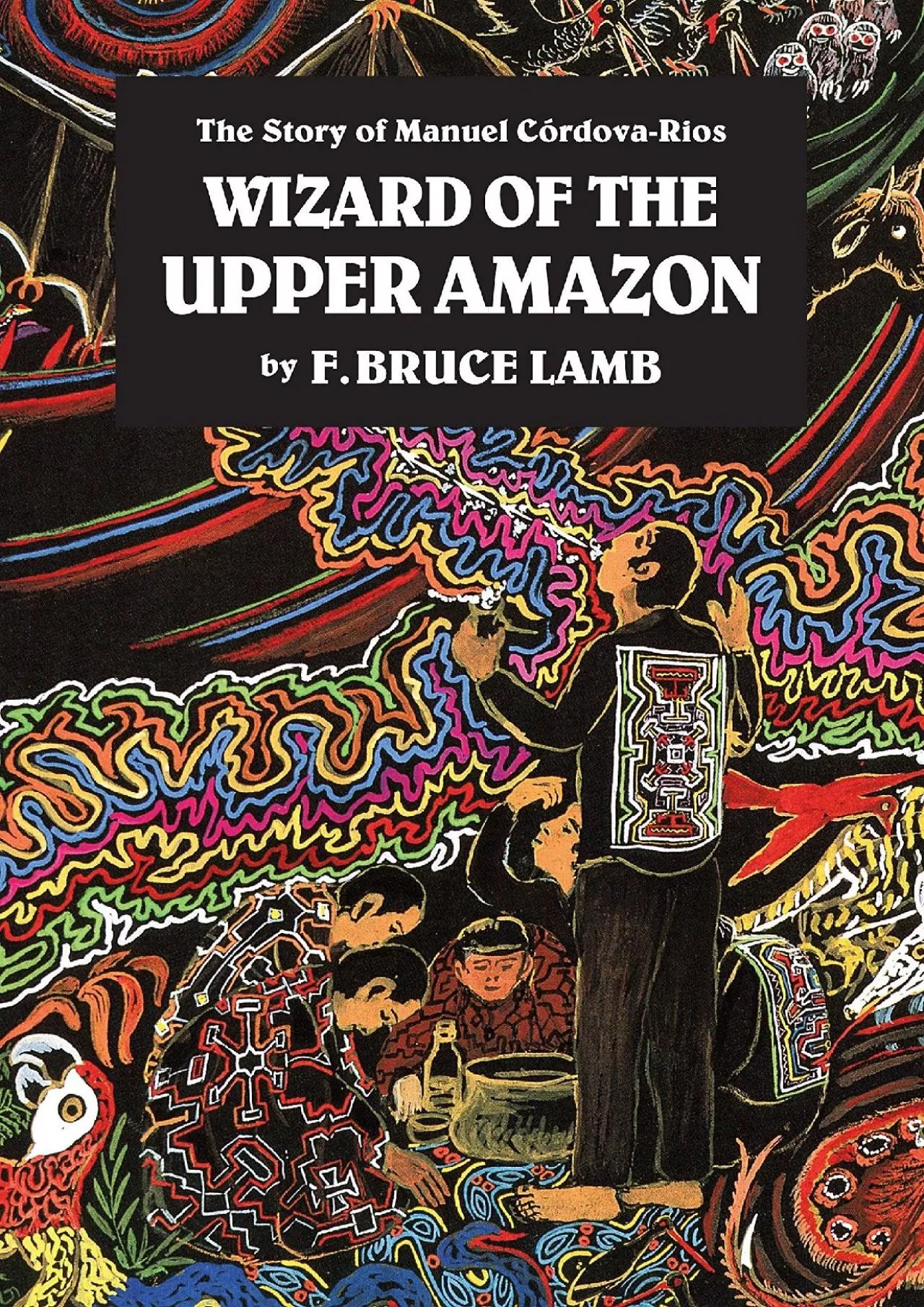 PDF-(READ)-Wizard of the Upper Amazon: The Story of Manuel C¢rdova-Rios