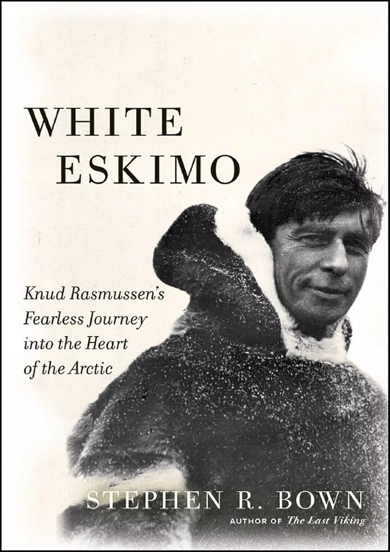 PDF-(DOWNLOAD)-White Eskimo: Knud Rasmussen\'s Fearless Journey into the Heart of the Arctic