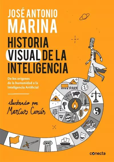 (BOOS)-Historia visual de la inteligencia / A Visual History of Intelligence: From the Beginnings of Humanity to Artificial Intel...