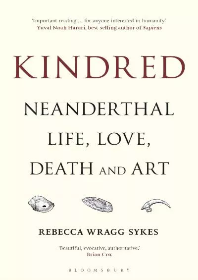 (BOOK)-Kindred: Neanderthal Life, Love, Death and Art (Bloomsbury Sigma)