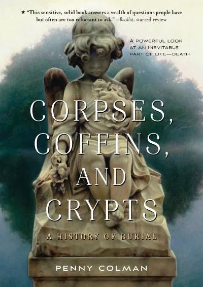 (DOWNLOAD)-Corpses, Coffins, and Crypts: A History of Burial