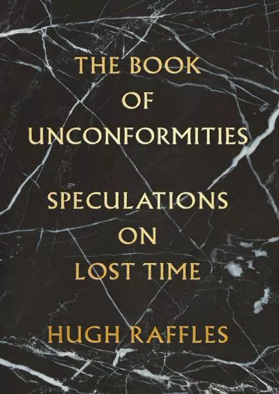 (DOWNLOAD)-The Book of Unconformities: Speculations on Lost Time