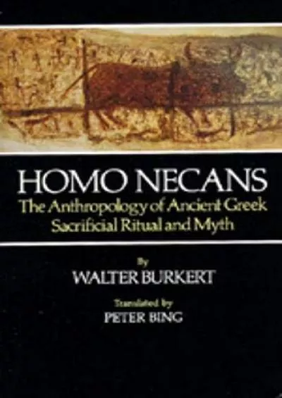 (READ)-Homo Necans: The Anthropology of Ancient Greek Sacrificial Ritual and Myth