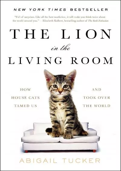 (EBOOK)-The Lion in the Living Room: How House Cats Tamed Us and Took Over the World