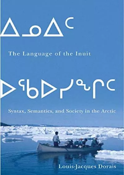 (EBOOK)-The Language of the Inuit: Syntax, Semantics, and Society in the Arctic (Volume 58) (McGill-Queen\'s Indigenous and Norther...