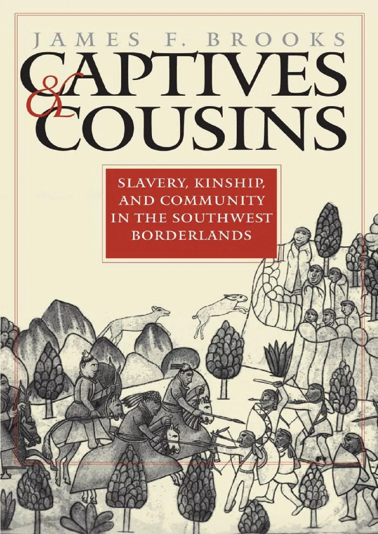 PDF-(DOWNLOAD)-Captives and Cousins: Slavery, Kinship, and Community in the Southwest Borderlands