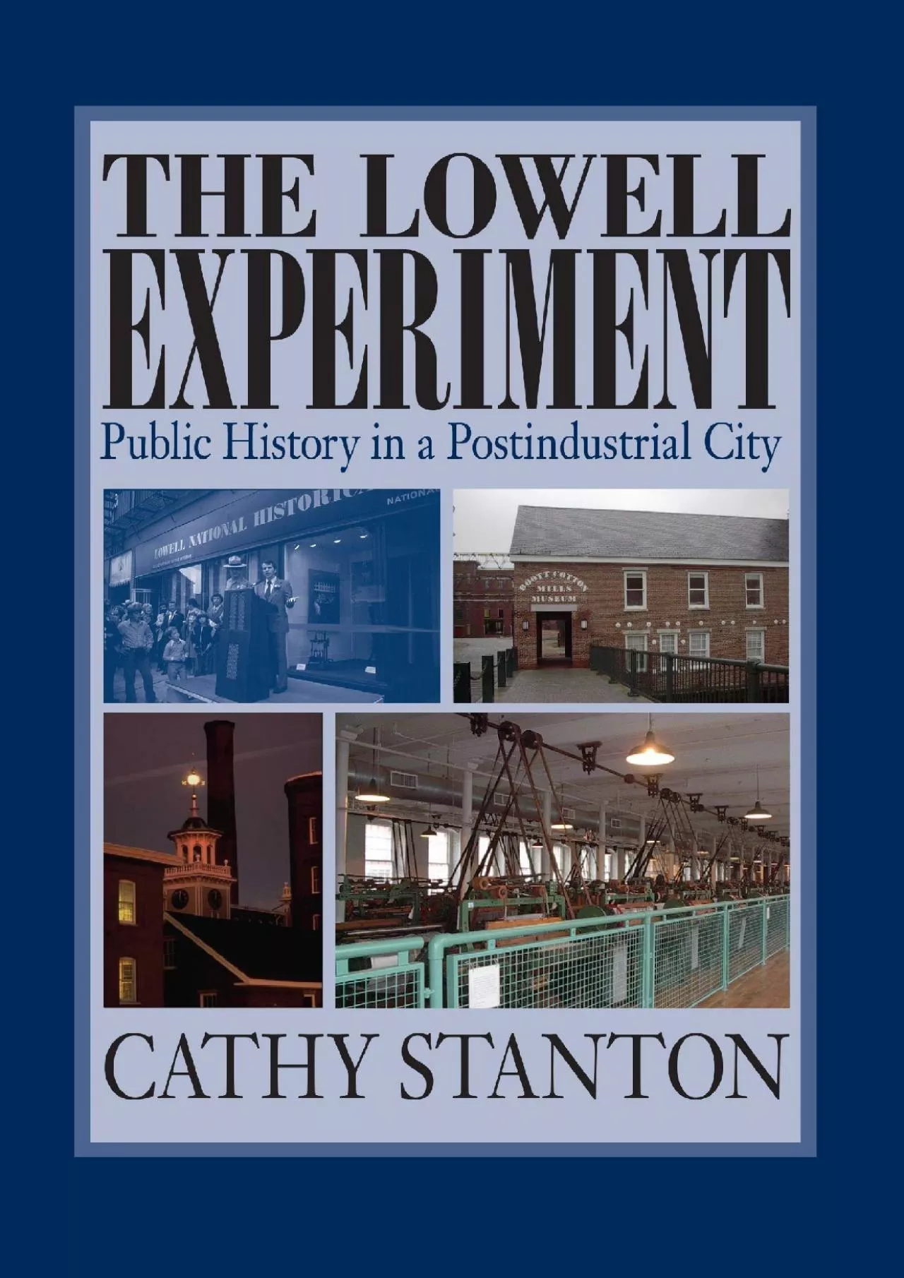 PDF-(BOOS)-The Lowell Experiment: Public History in a Postindustrial City