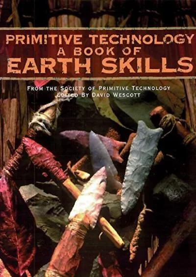 (EBOOK)-Primitive Technology: A Book of Earth Skills
