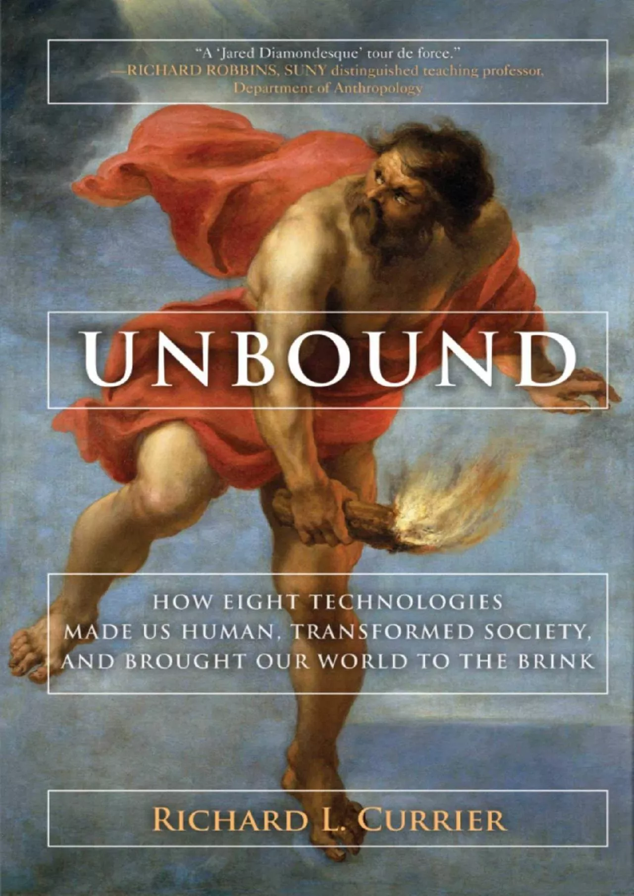 PDF-(EBOOK)-Unbound: How Eight Technologies Made Us Human and Brought Our World to the Brink