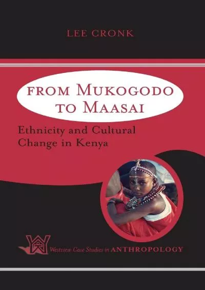 (READ)-From Mukogodo to Maasai: Ethnicity and Cultural Change In Kenya (Case Studies in Anthropology)