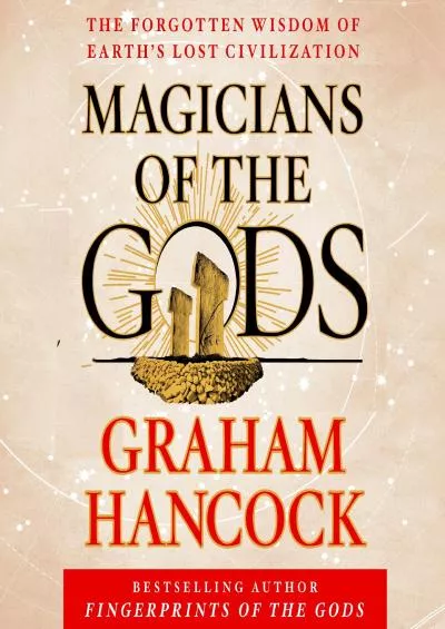 (EBOOK)-Magicians of the Gods: The Forgotten Wisdom of Earth’s Lost Civilization