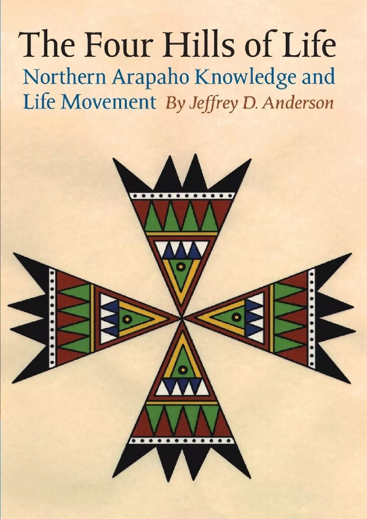 PDF-(BOOK)-The Four Hills of Life: Northern Arapaho Knowledge and Life Movement (Studies in