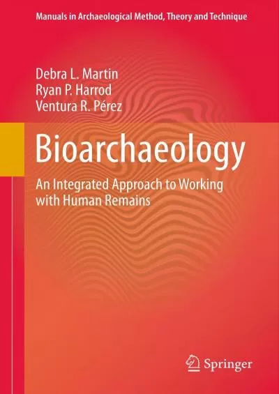(EBOOK)-Bioarchaeology: An Integrated Approach to Working with Human Remains (Manuals in Archaeological Method, Theory and Technique)