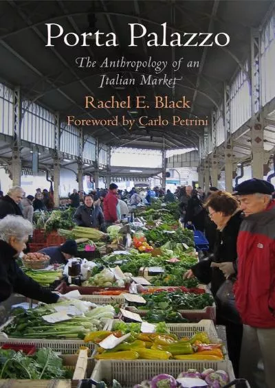 (BOOK)-Porta Palazzo: The Anthropology of an Italian Market (Contemporary Ethnography)