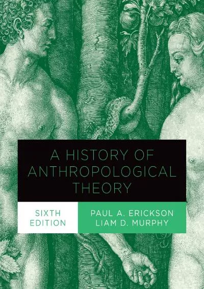 (READ)-A History of Anthropological Theory, Sixth Edition