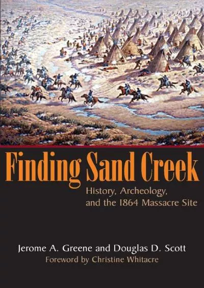 (BOOS)-Finding Sand Creek: History, Archeology, and the 1864 Massacre Site