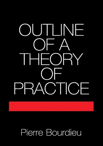 (EBOOK)-Outline of a Theory of Practice (Cambridge Studies in Social and Cultural Anthropology, Series Number 16)