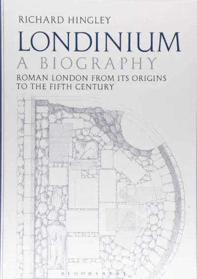 (BOOK)-Londinium: A Biography: Roman London from its Origins to the Fifth Century
