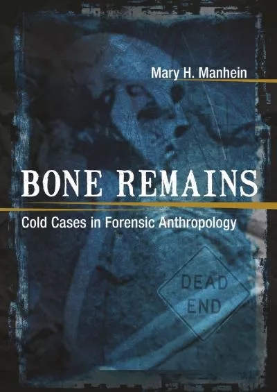 (READ)-Bone Remains: Cold Cases in Forensic Anthropology