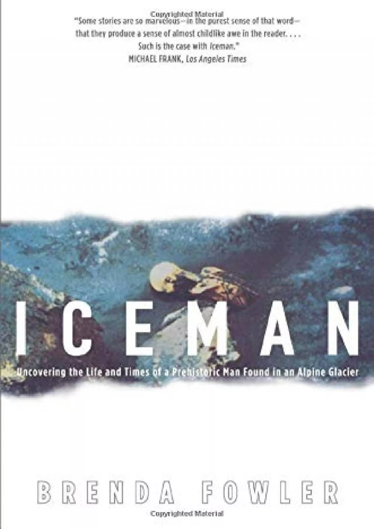(READ)-Iceman: Uncovering the Life and Times of a Prehistoric Man Found in an Alpine Glacier