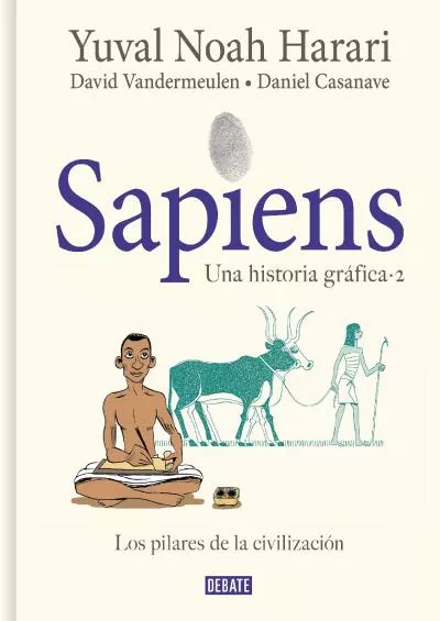 (BOOS)-Sapiens. Una historia gráfica. Vol. 2: Los pilares de la civilización / Sapiens: A Graphic History, Volume 2: The Pillars ...